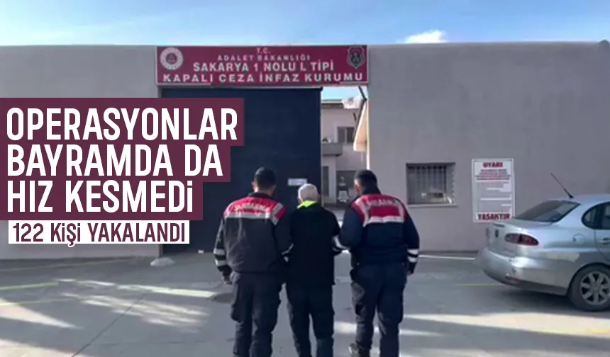 Suçlulara bayram yok! 122 kişi yakalandı
