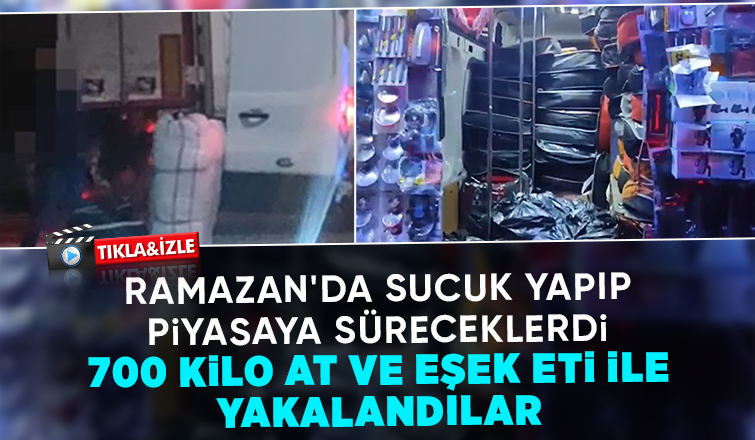 Sucuk yapacaklardı: 700 kilo at ve eşek eti ele geçirildi