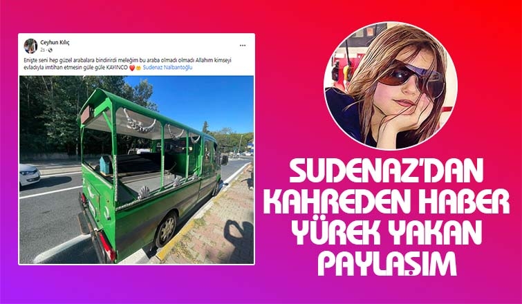 Sudenaz yaşam savaşını kaybetti
