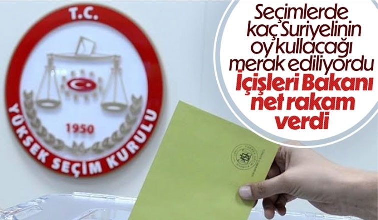 Süleyman Soylu Suriyeli seçmen sayısını açıkladı