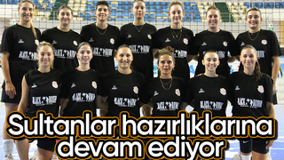 Sultanlar 1. lig hazırlıklarını sürdürüyor