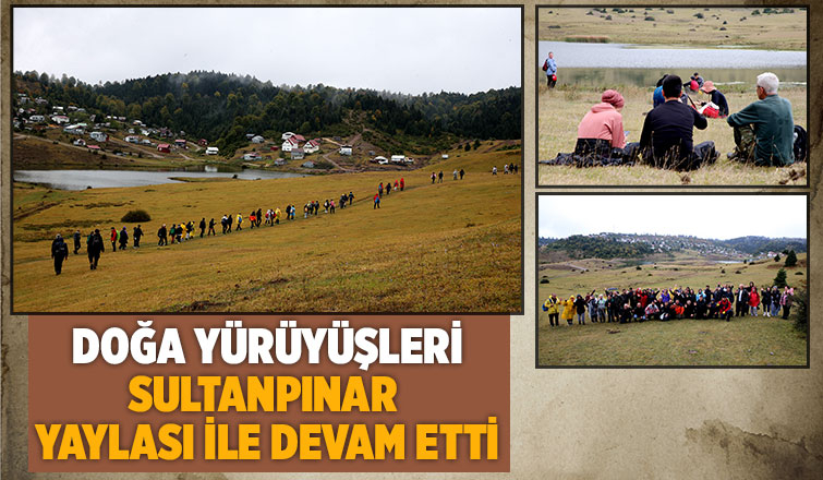 Sultanpınar Yaylası'nda doğa yürüyüşü yaptılar