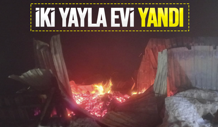 Sultanpınarı Yaylası'nda iki ev yandı