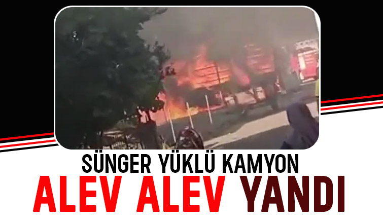 Sünger yüklü kamyon yandı