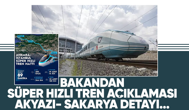 Süper Hızlı Tren'in ayrıntıları belli oldu: İşte Sakarya-Akyazı detayı