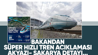 Süper Hızlı Tren'in ayrıntıları belli oldu: İşte Sakarya-Akyazı detayı