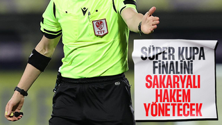 Süper Kupa finaline Sakaryalı hakem