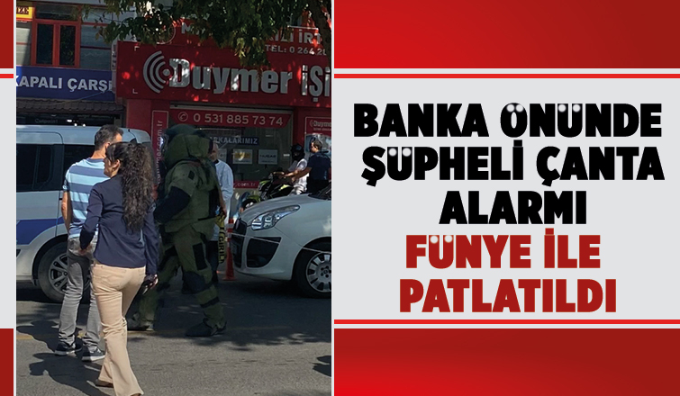 Şüpheli çanta fünye ile patlatıldı