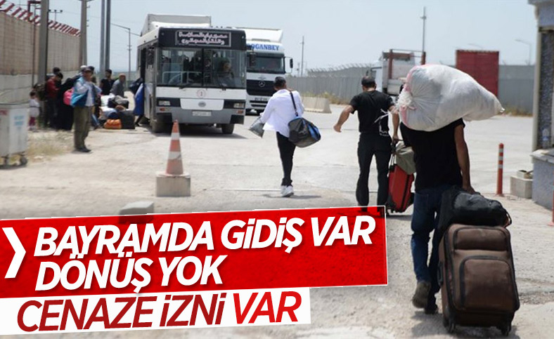 Suriyeliler sadece cenaze için girdi çıktı yapabilecek