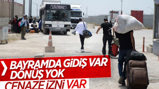 Suriyeliler sadece cenaze için girdi çıktı yapabilecek