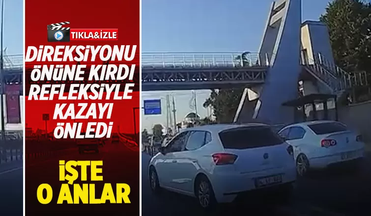 Sürücünün refleksi kazayı böyle önledi