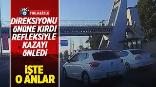 Sürücünün refleksi kazayı böyle önledi