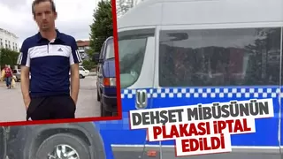 Sürücüsünün cinsel saldırıda bulunduğu minibüsün plakası iptal edildi