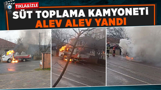 Süt toplama kamyoneti yandı