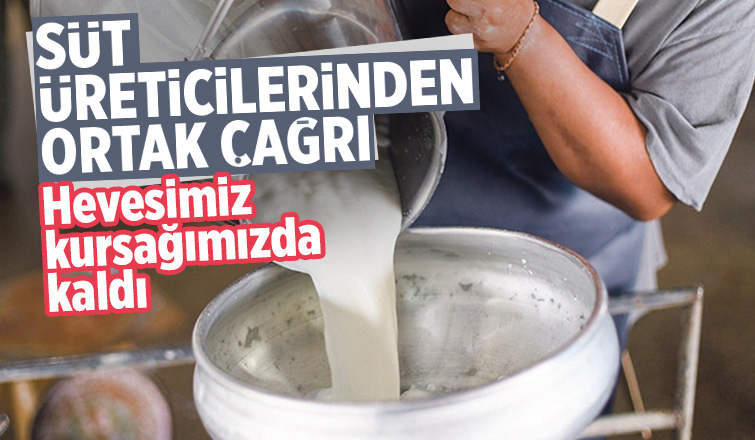 Süt üreticilerinden ortak çağrı