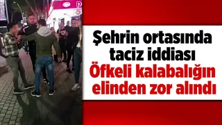 Taciz iddiası: Meydan dayağı yedi