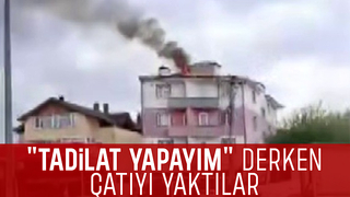 Tadilat sırasında çatıyı yaktılar