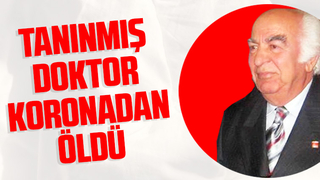 Tanınmış doktor koronadan öldü