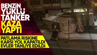 Tanker kaza yaptı, evler tahliye edildi