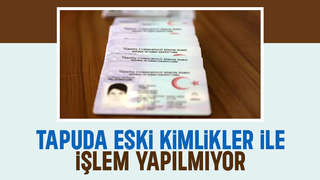 Tapu işlemlerinde yeni kimlik şartı