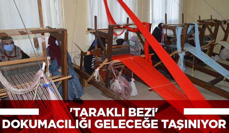 Taraklı Bezi dokumacılığı geleceğe taşınıyor