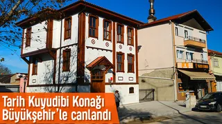 Tarih Kuyudibi Konağı Büyükşehir’le canlandı