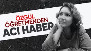 Tarih öğretmeni Özgül Kahraman hayatını kaybetti