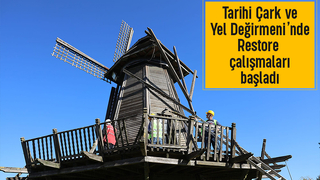 Tarihi Çark ve Yel Değirmeni’nde restorasyon başladı