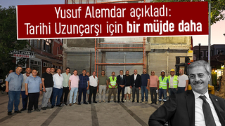 Tarihi Uzunçarşı için bir müjde daha