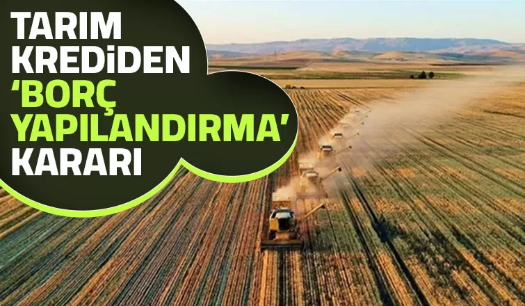 Tarım Kredi'ye borcu olanlar için yeni gelişme