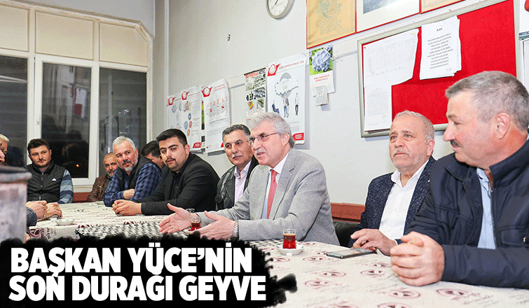 Tarımın kalbi Geyve'yi birlikte şahlandıracağız