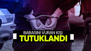 Tartıştığı babasını vurmuştu tutuklandı