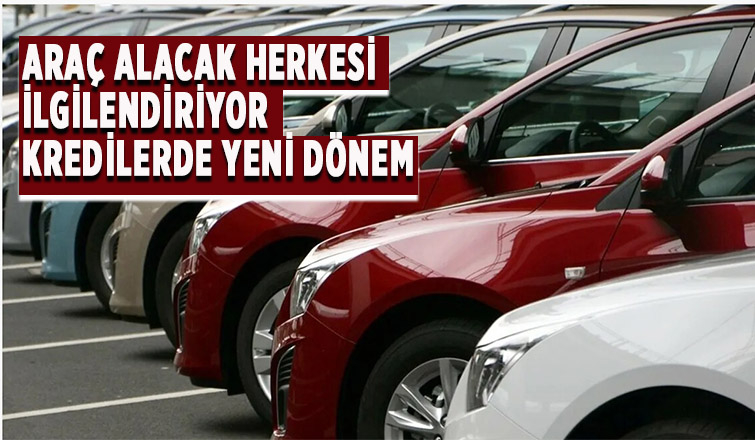 Taşıt kredilerinde son dakika kararı