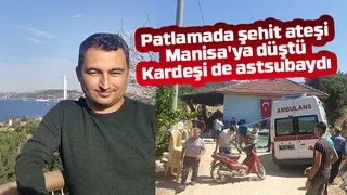 Taşkısığı'ndaki patlamada şehit ateşi Manisa'ya düştü