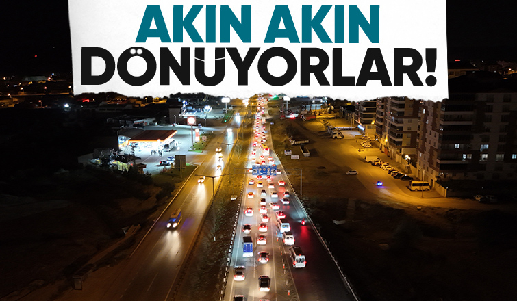 Tatil dönüşü başladı 43 ilin geçiş güzergahında yoğunluk