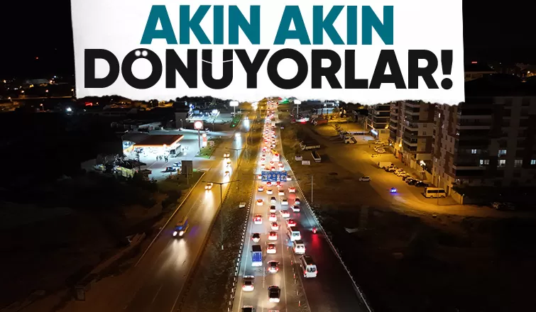 Tatil dönüşü başladı 43 ilin geçiş güzergahında yoğunluk