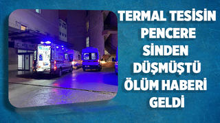 Tatil için geldiği termal tesiste düşerek hayatını kaybetti