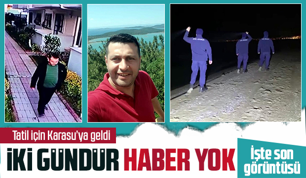 Tatil için Karasu'ya gelmişti; Bu görüntüden sonra kayboldu