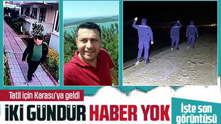 Tatil için Karasu'ya gelmişti; Bu görüntüden sonra kayboldu