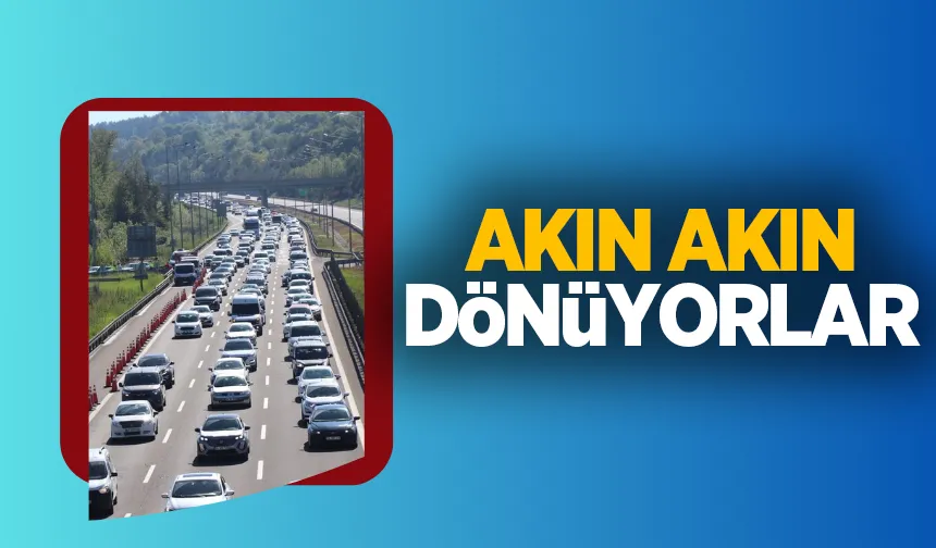 Tatilciler dönüyor; Kuyruklar oluştu