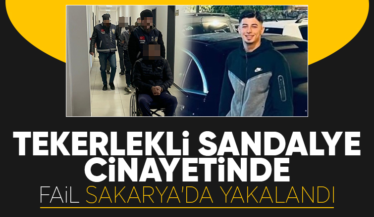 Tekerlekli sandalyede cinayet işledi Sakarya'da yakalandı