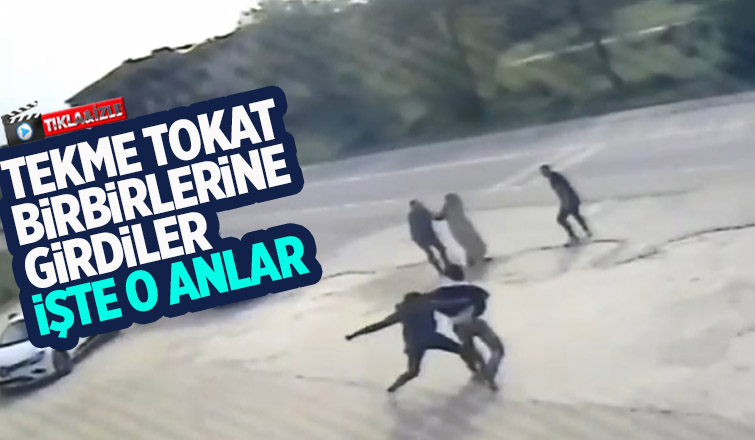 Tekme tokat kavga ettiler
