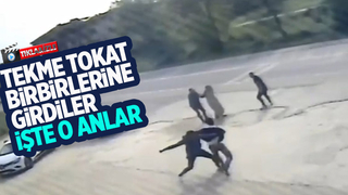 Tekme tokat kavga ettiler