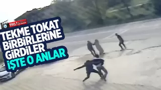 Tekme tokat kavga ettiler