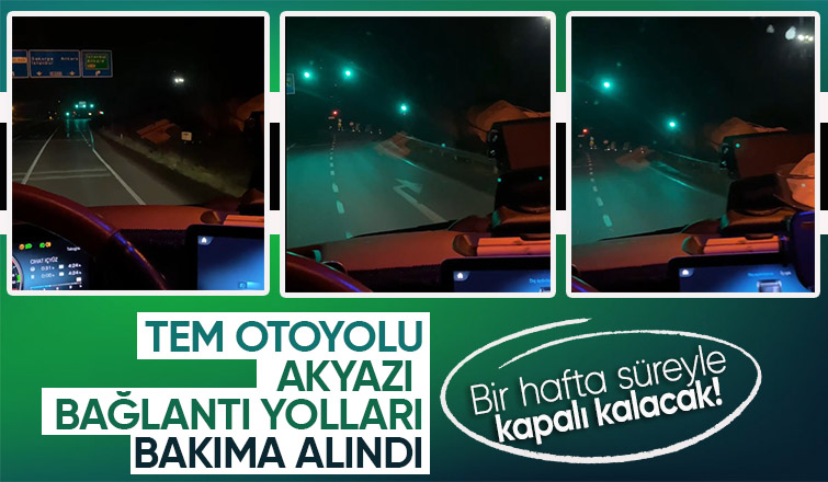 TEM Akyazı girişleri bir hafta süreyle trafiğe kapatıldı