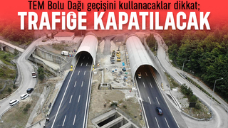 TEM Bolu Dağı geçişi trafiğe kapatılacak