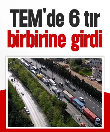 TEM'de 6 tır birbirine girdi