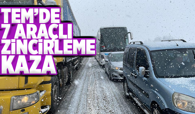 TEM'de 7 araç birbirine girdi