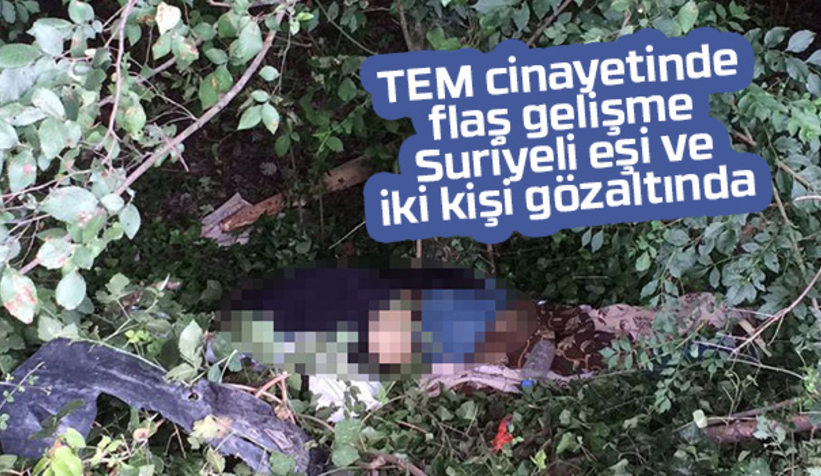 TEM'de cesedi bulunmuştu, eşi ve iki kişi gözaltında
