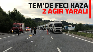 TEM'de kaza 2 ağır yaralı